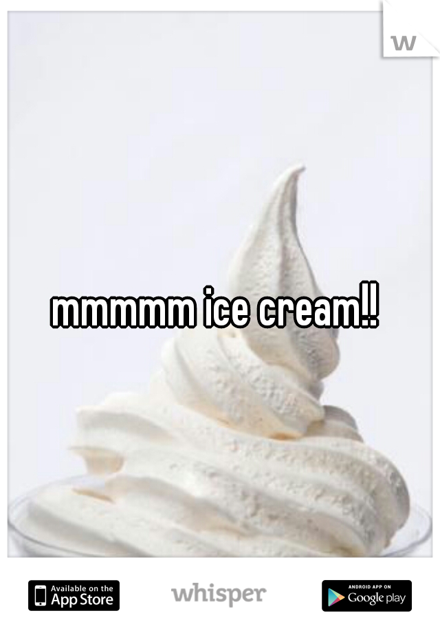 mmmmm ice cream!! 