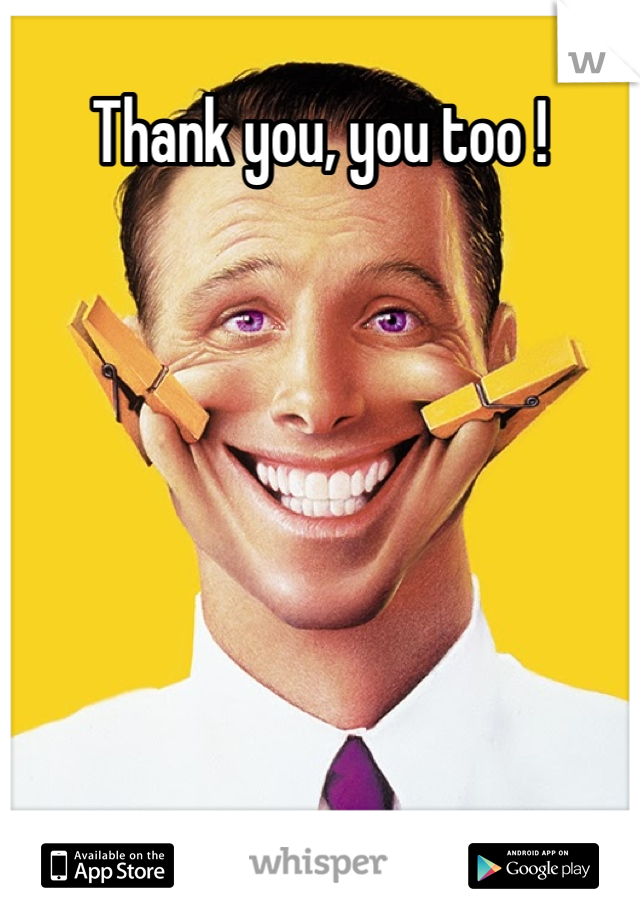 Thank you, you too ! 