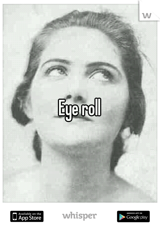 Eye roll