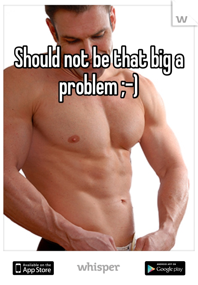 Should not be that big a problem ;-)
