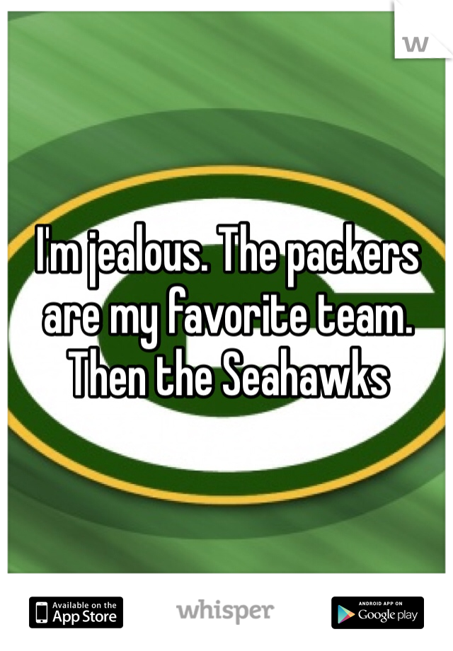 I'm jealous. The packers are my favorite team. Then the Seahawks 