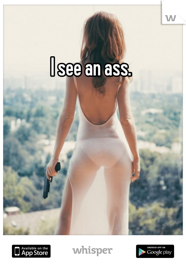 I see an ass. 