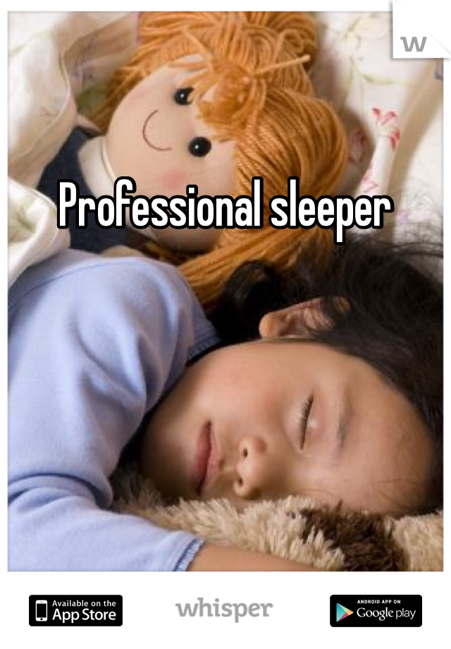 Professional sleeper