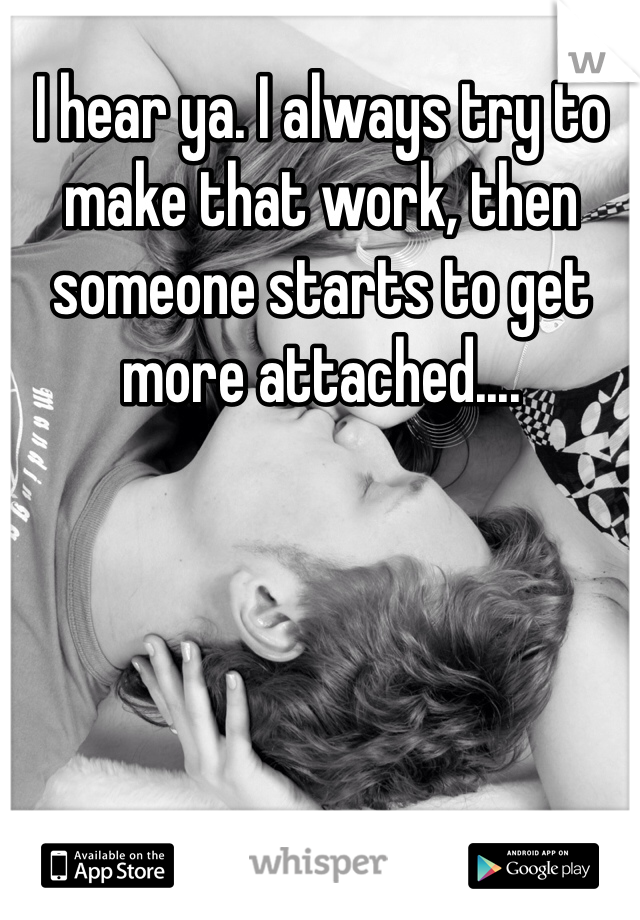 I hear ya. I always try to make that work, then someone starts to get more attached.... 