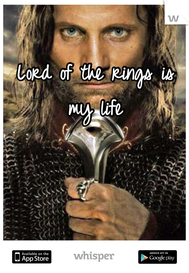 Lord of the rings is my life