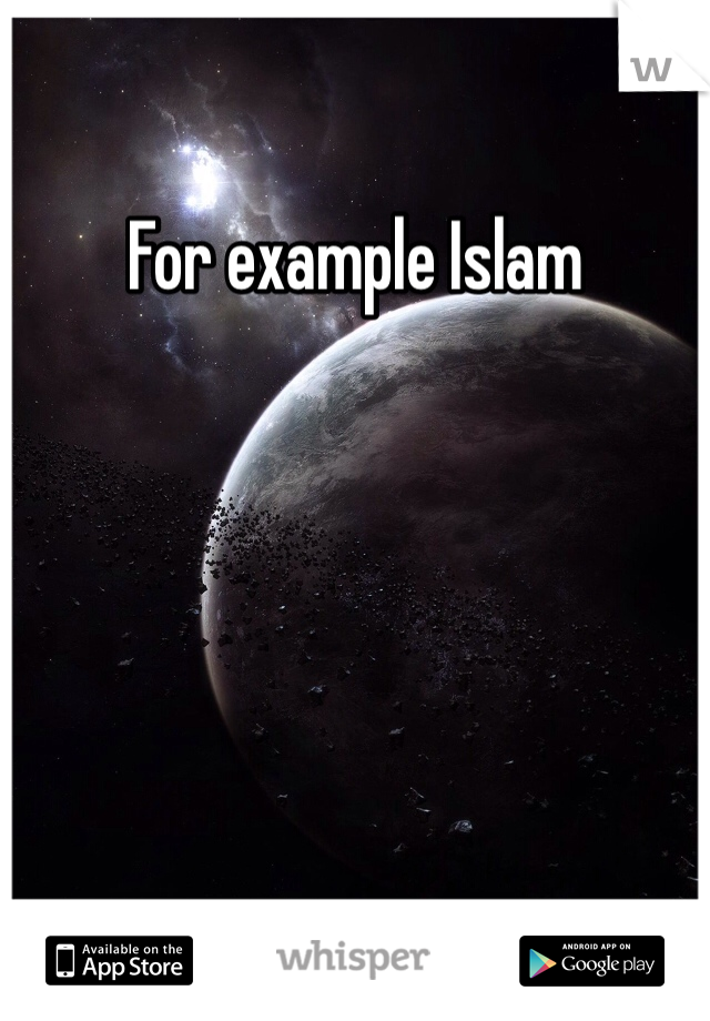 For example Islam 