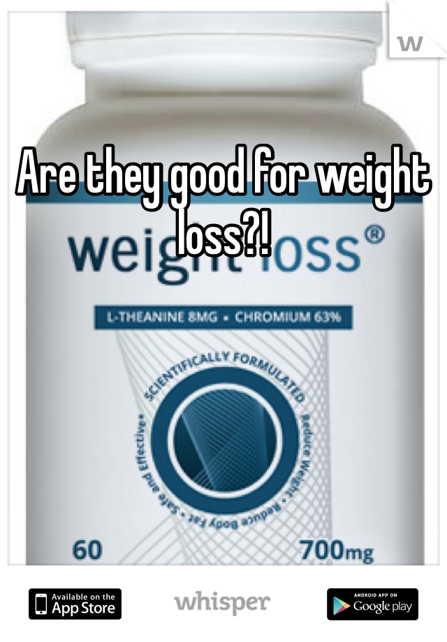 Are they good for weight loss?!