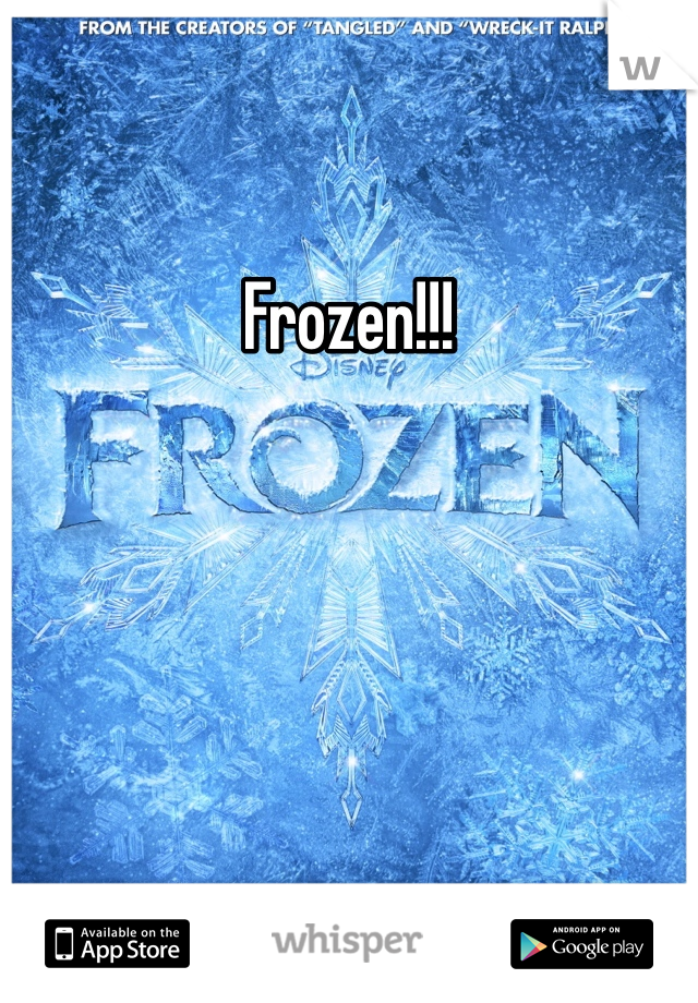 Frozen!!!