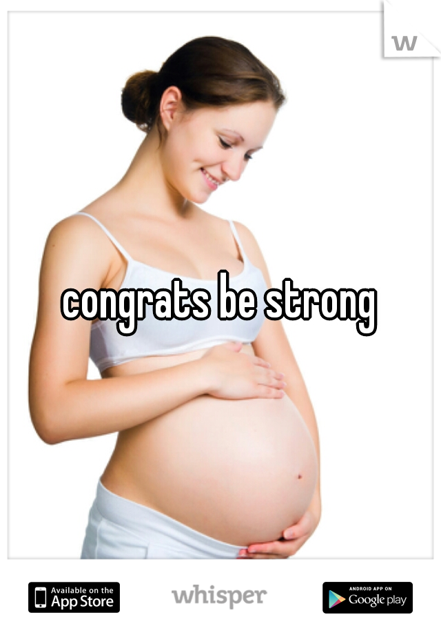congrats be strong