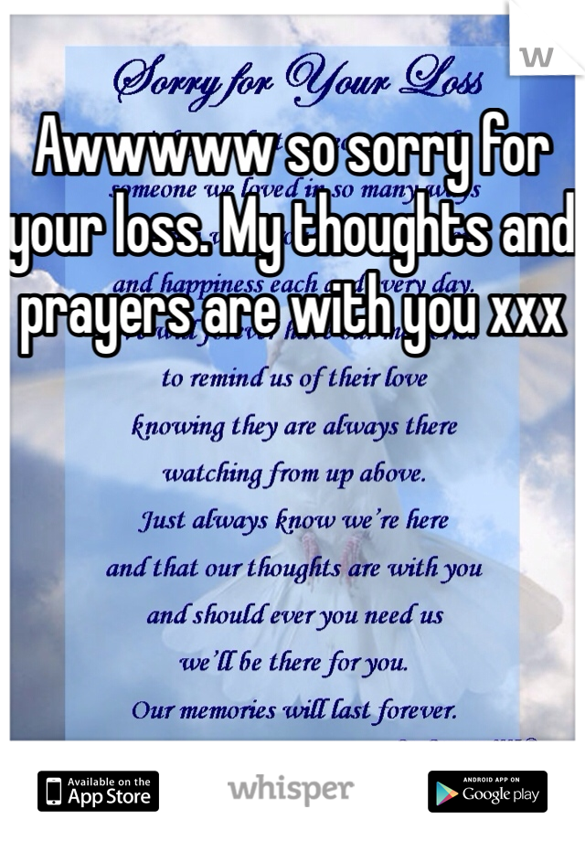 Awwwww so sorry for your loss. My thoughts and prayers are with you xxx