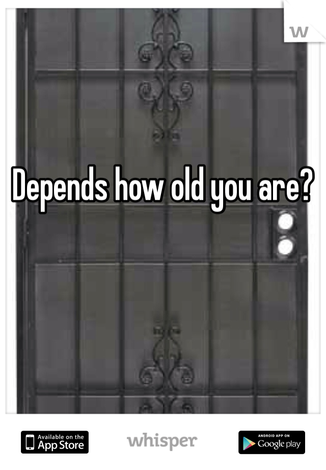 Depends how old you are?