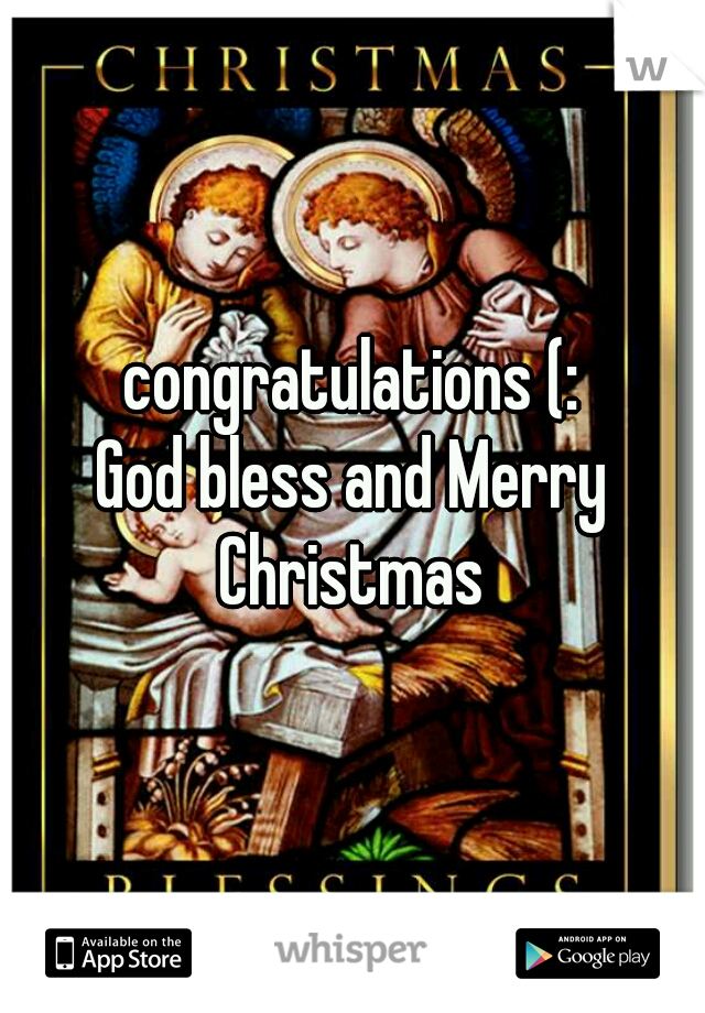 congratulations (:
God bless and Merry Christmas 