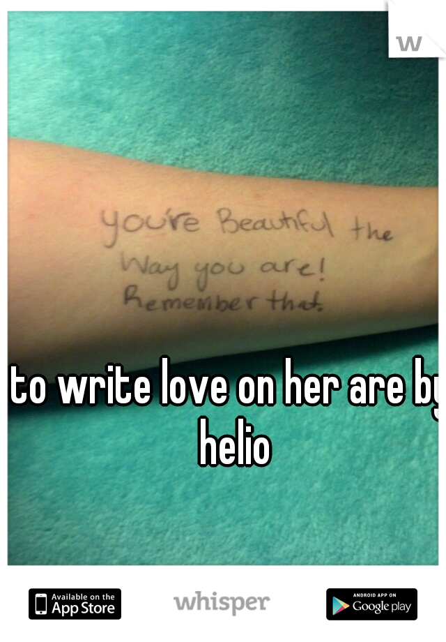 to write love on her are by helio