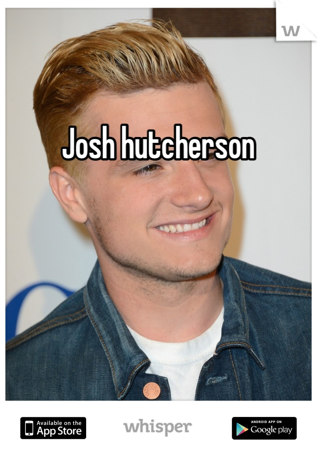 Josh hutcherson 
