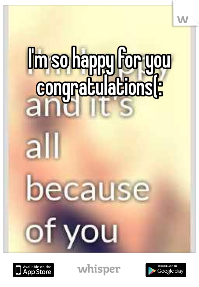 I'm so happy for you congratulations(: