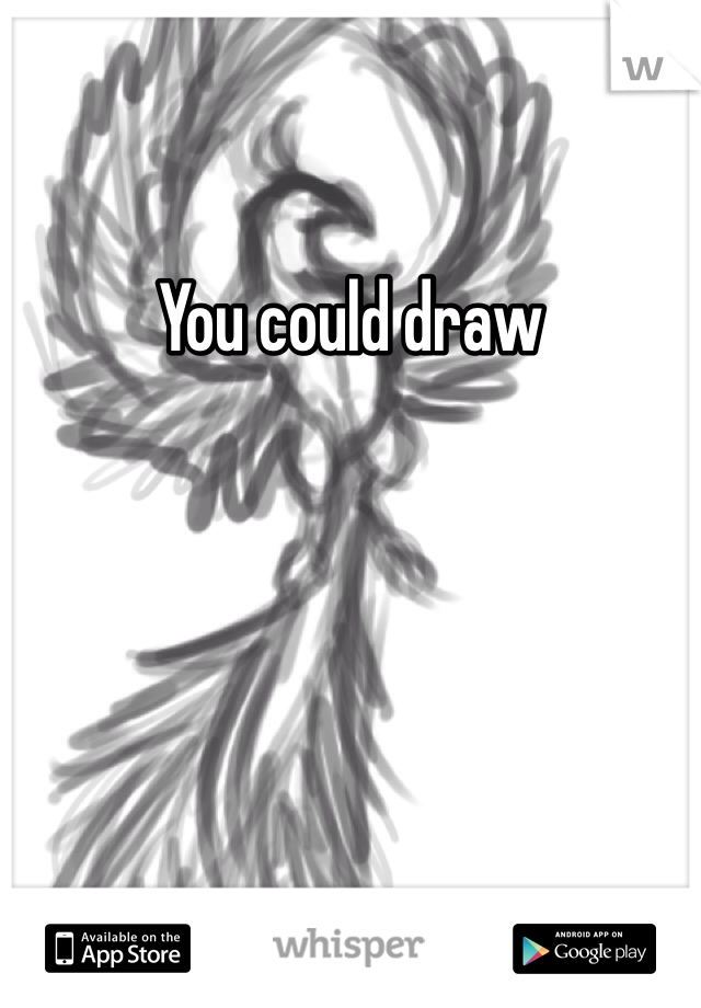 You could draw