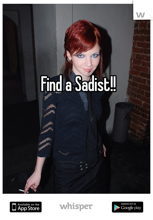 Find a Sadist!!