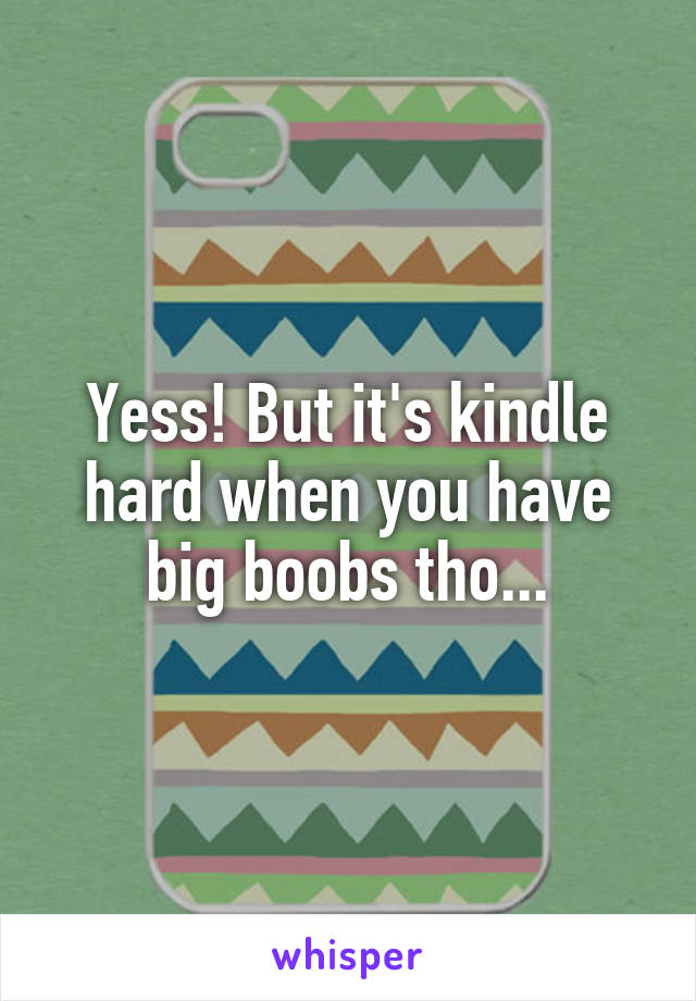 Yess! But it's kindle hard when you have big boobs tho...