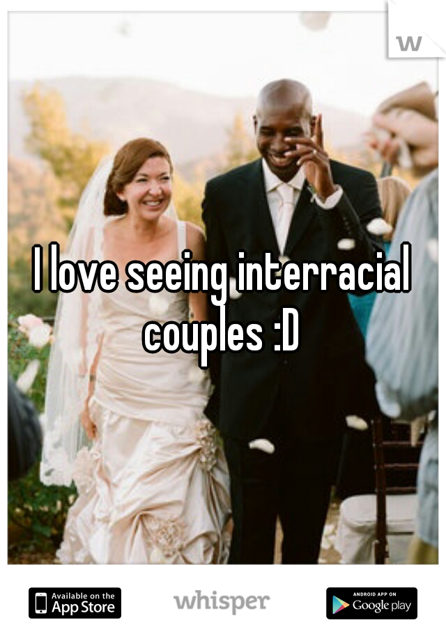 I love seeing interracial couples :D 