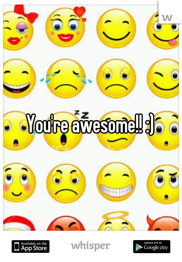 You're awesome!! :)