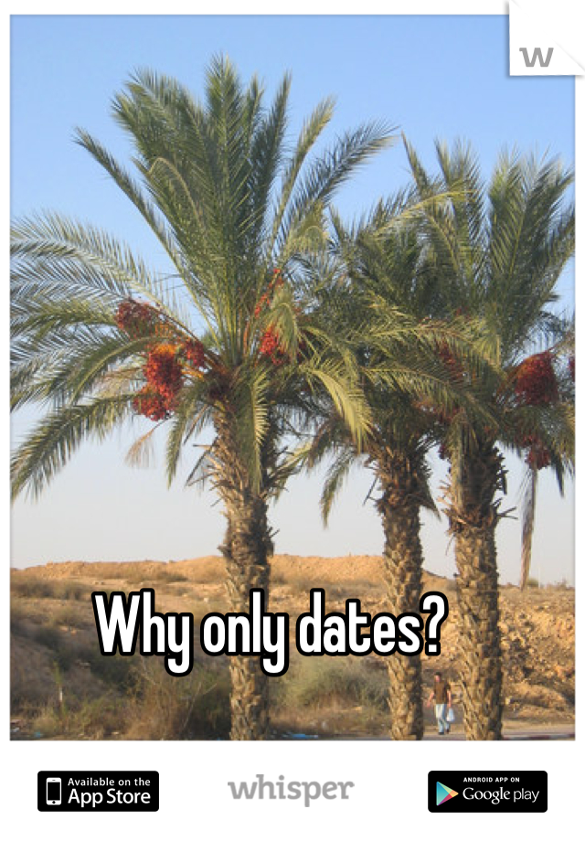 Why only dates?