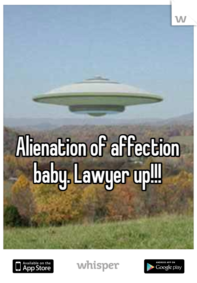 Alienation of affection baby. Lawyer up!!! 