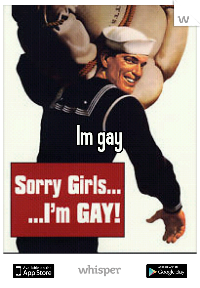 Im gay