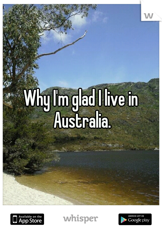 Why I'm glad I live in Australia.