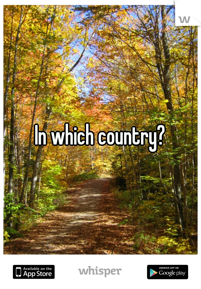 In which country?