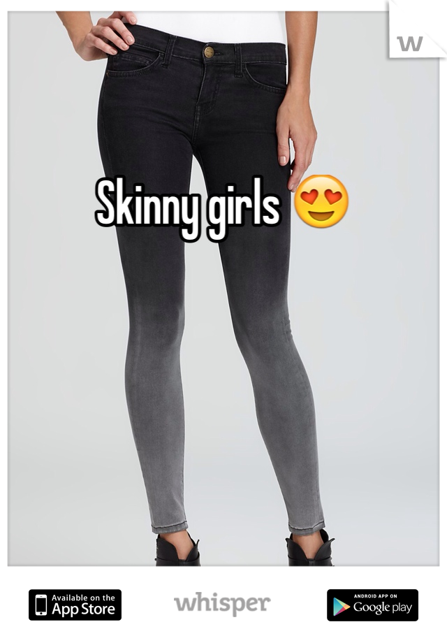 Skinny girls 😍