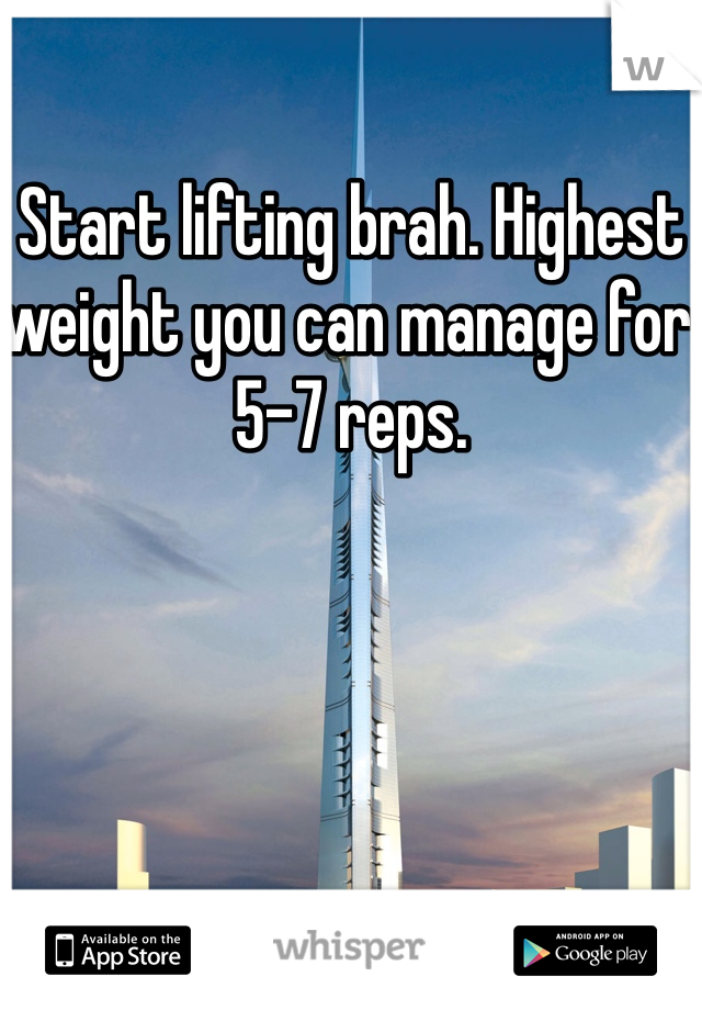 Start lifting brah. Highest weight you can manage for 5-7 reps.