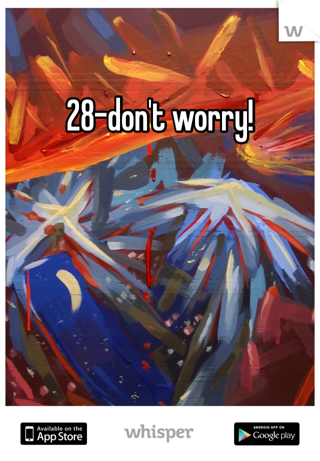 28-don't worry!