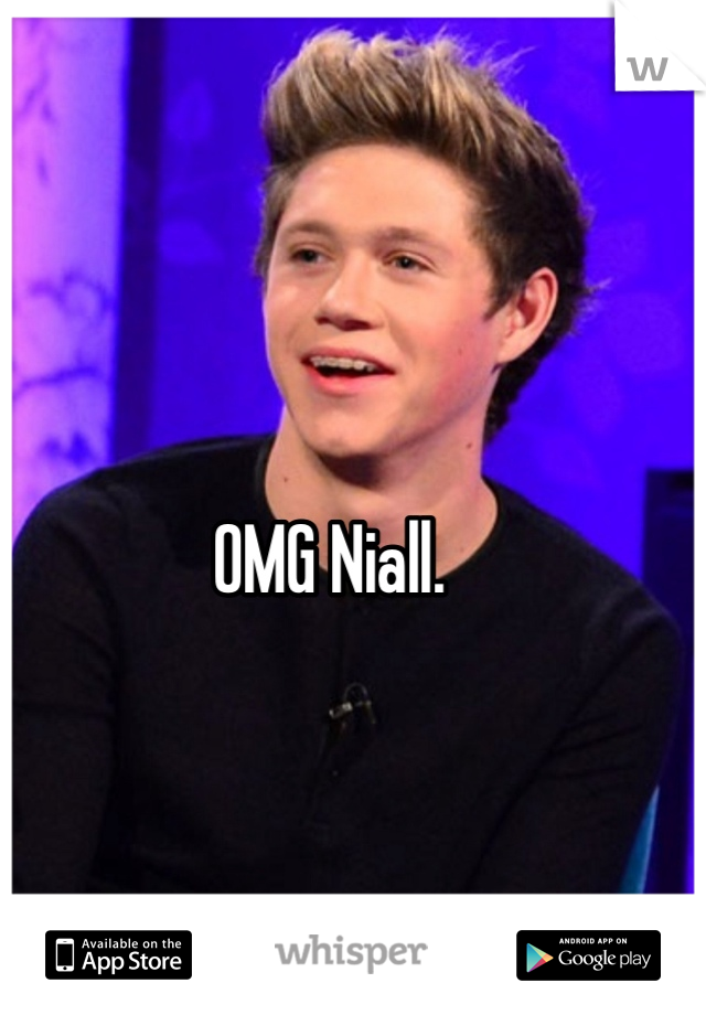 OMG Niall. 