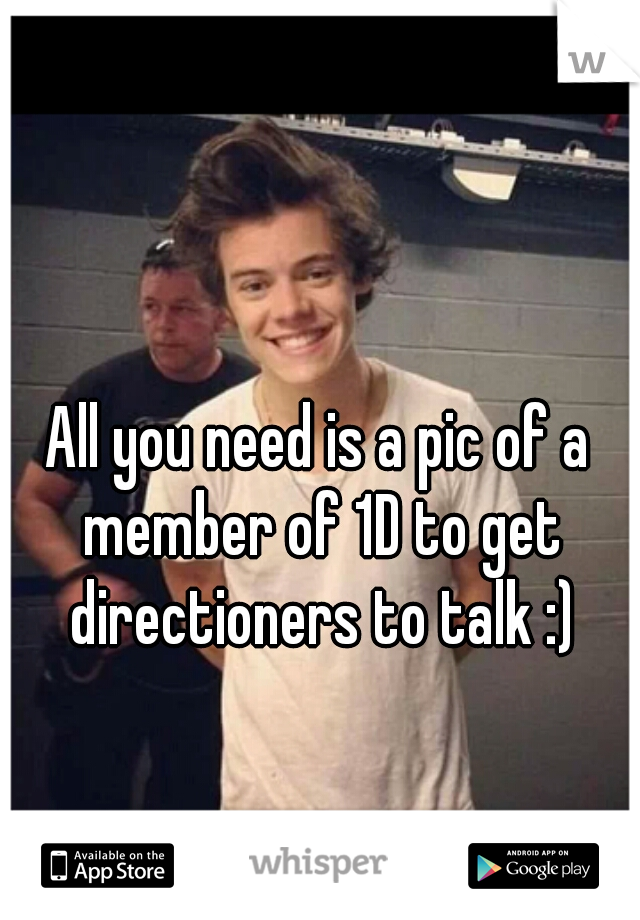 All you need is a pic of a member of 1D to get directioners to talk :)