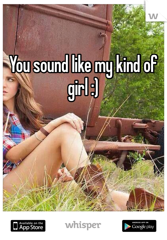 You sound like my kind of girl :)