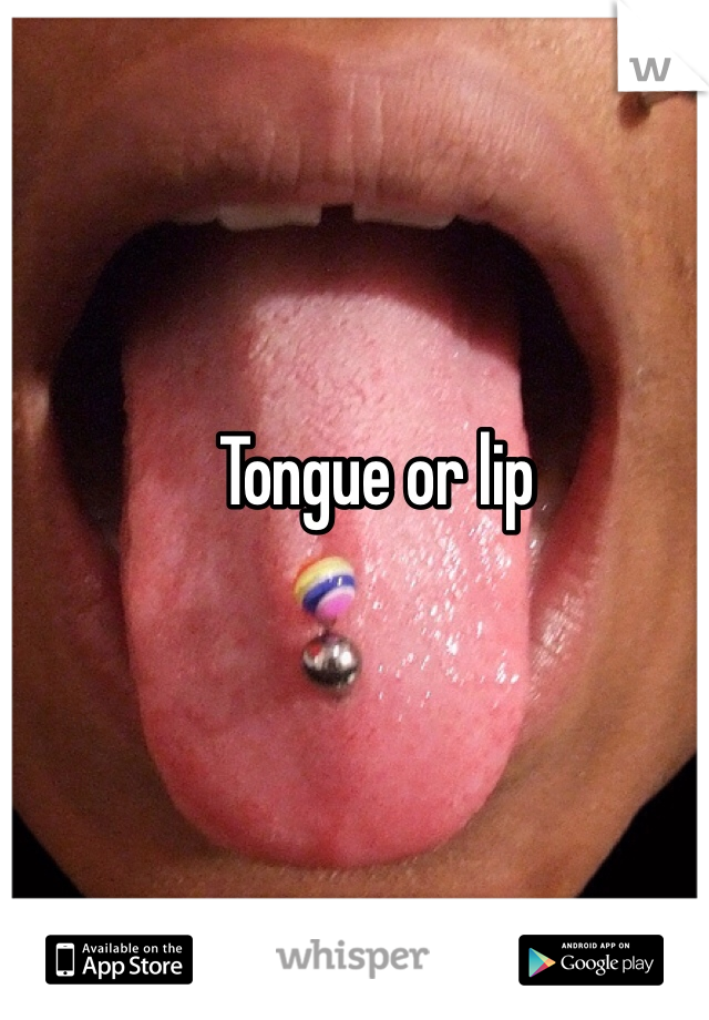 Tongue or lip