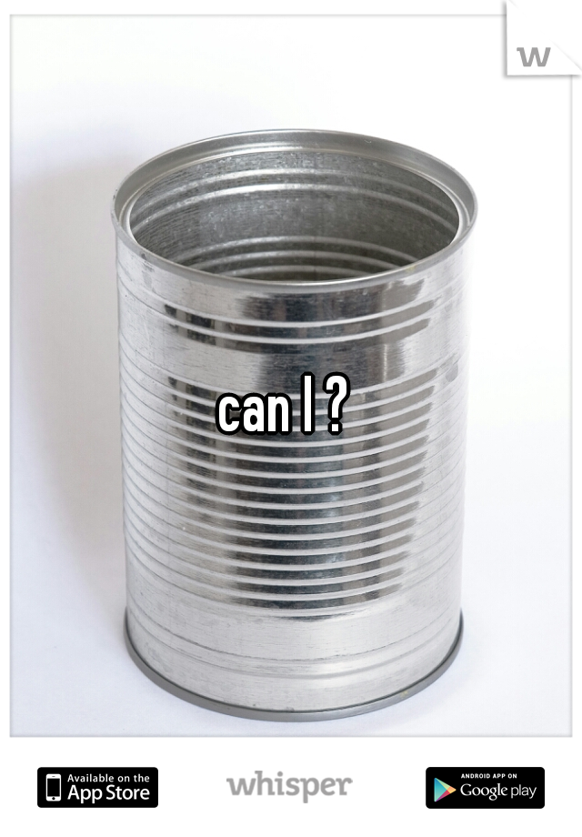 can I ? 