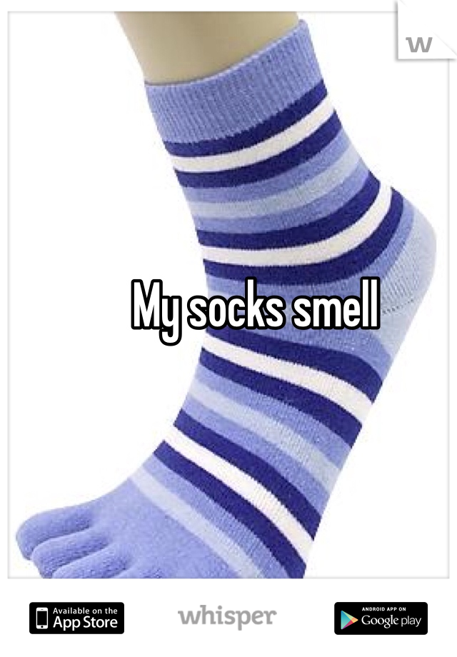 My socks smell