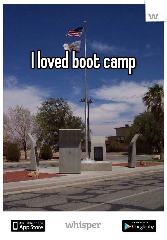 I loved boot camp