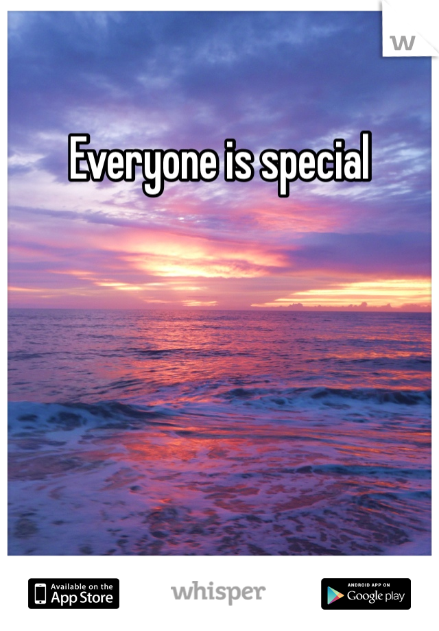 Everyone is special 
