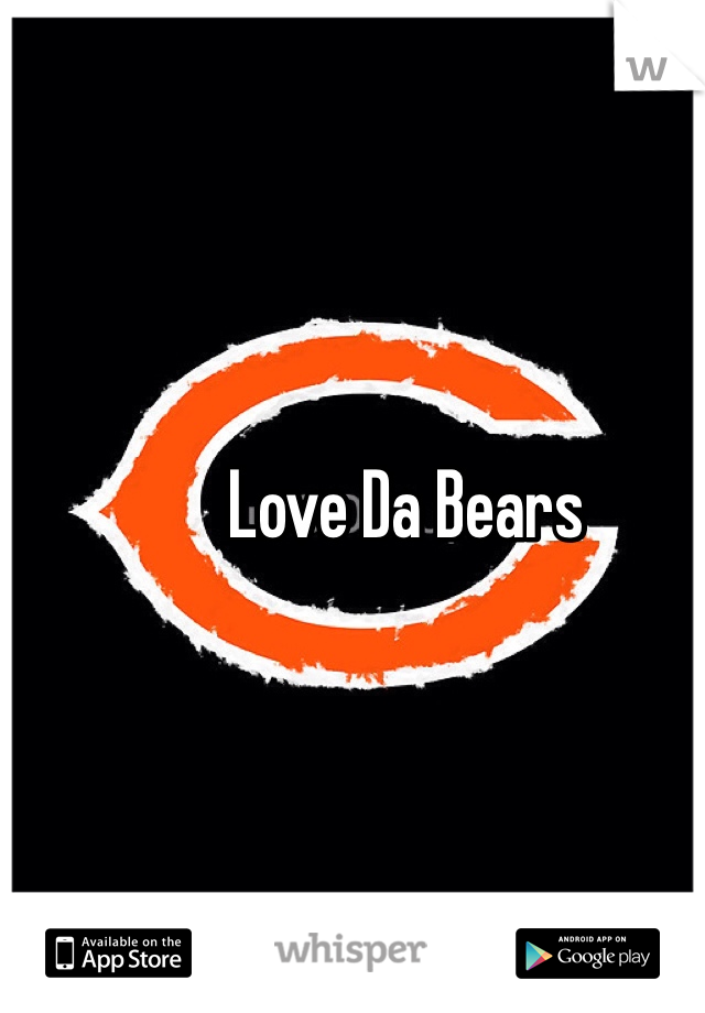 Love Da Bears 
