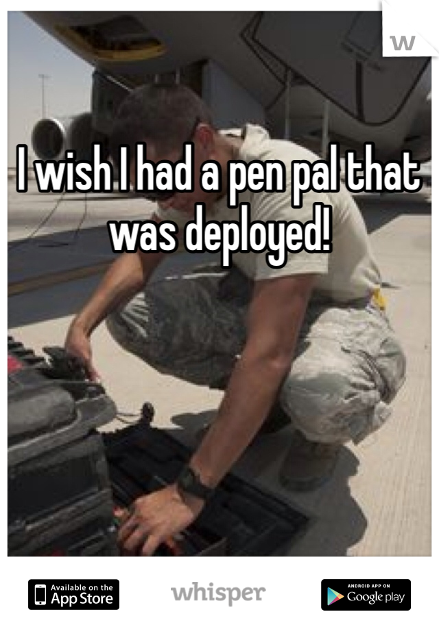 I wish I had a pen pal that was deployed! 
