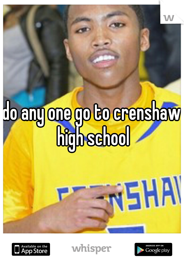 do any one go to crenshaw high school