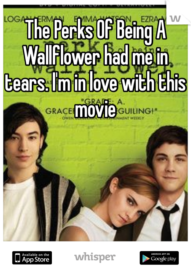 The Perks Of Being A Wallflower had me in tears. I'm in love with this movie
