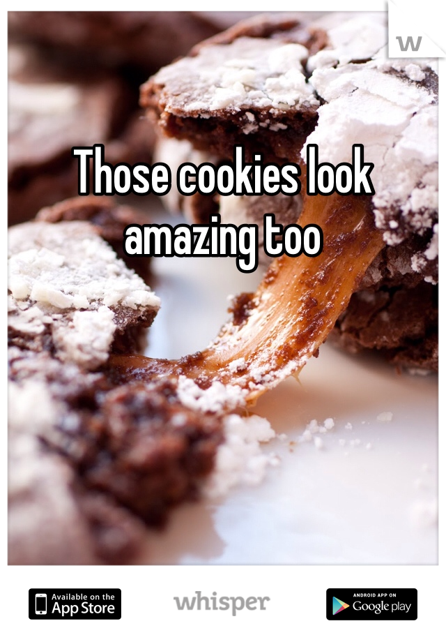 Those cookies look amazing too