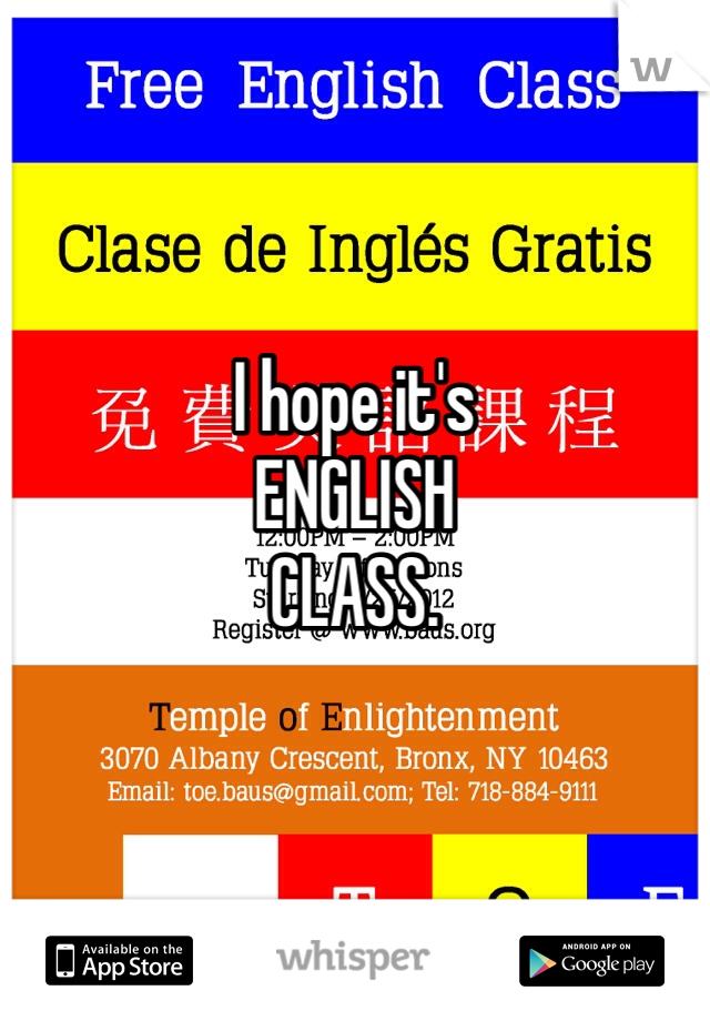 I hope it's 
ENGLISH
CLASS. 
