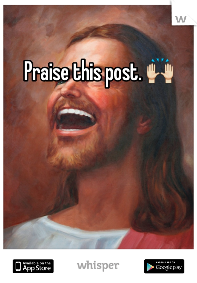 Praise this post. 🙌