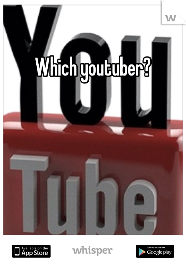 Which youtuber? 