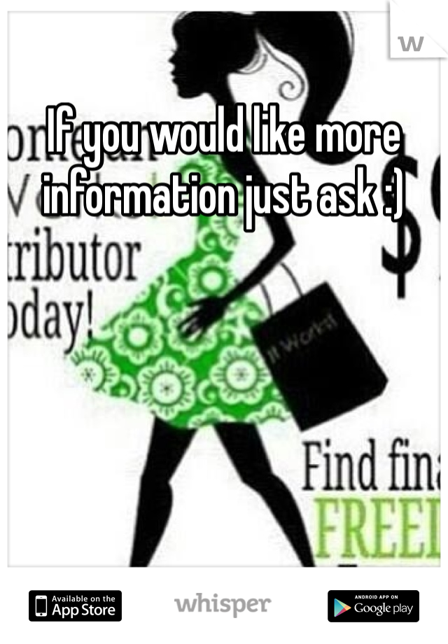If you would like more information just ask :)