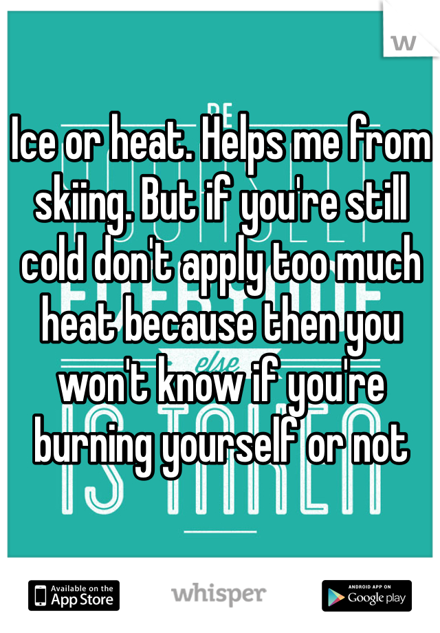 Ice or heat. Helps me from skiing. But if you're still cold don't apply too much heat because then you won't know if you're burning yourself or not